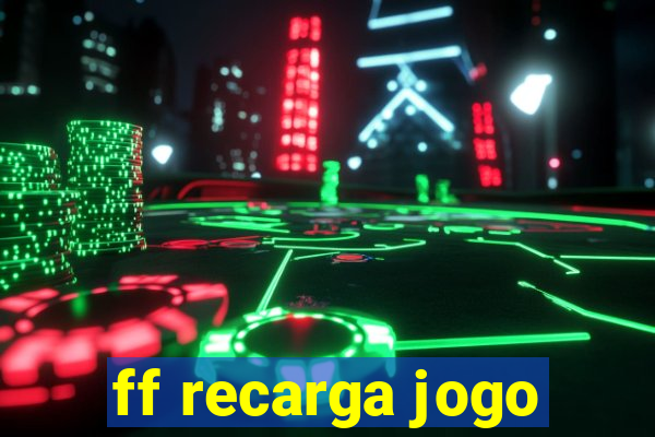 ff recarga jogo